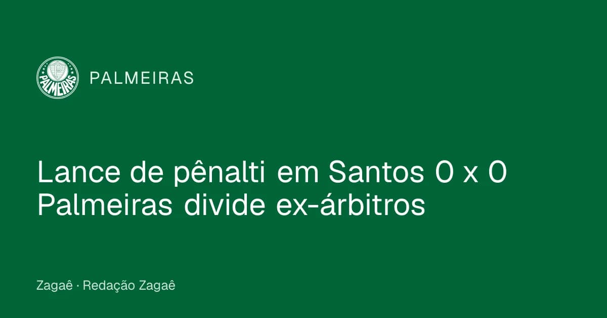 Imagem ilustrativa: Lance de pênalti em Santos 0 x 0 Palmeiras divide ex-árbitros
