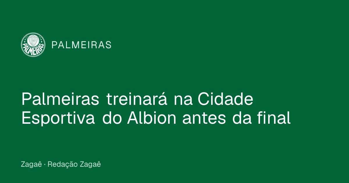 Imagem ilustrativa: Palmeiras treinará na Cidade Esportiva do Albion antes da final